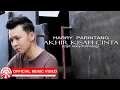 Harry Parintang - Akhir Kisah Cinta [Official Music Video HD]