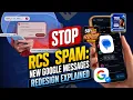 Stop RCS Spam New Google Messages Redesign Explained
