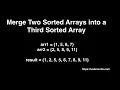 Merge Two Sorted Arrays into a Third Sorted Array