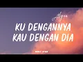 Download Lagu [Lirik] Ku Dengannya Kau Dengan Dia - Afgan