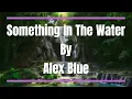 Something in The Water by Alex Blue (1 hour)