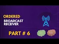 ORDERED BROADCAST RECEIVER ANDROID BROADCAST RECEIVER - 6 ANDROID STUDIO TUTORIAL