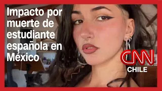 Tragedia en México: Muerte de estudiante española de intercambio eleva oscura cifra de asesinatos