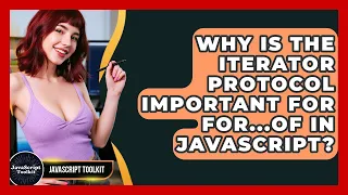 Why Is The Iterator Protocol Important For For of In JavaScript - JavaScript Toolkit