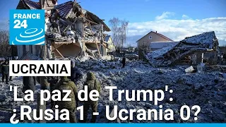 Los planes de Trump para Ucrania: ¿hacia dónde se inclina la balanza? • FRANCE 24 Español