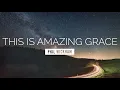 This Is Amazing Grace - Phil Wickham | LYRIC VIDEO