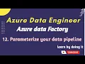 12 Parameterize data factory pipeline Azure data engineer