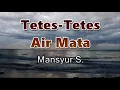 Download Lagu Tetes-Tetes Air Mata - Mansyur S. (Lirik Lagu)