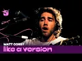 Lagu Matt Corby - 'Brother' (live for Like A Version)