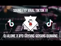 DJ OLD ALONE X AYO GOYANG GOYANG DUMANG || SOUND FYP VIRAL TIKTOK !!!