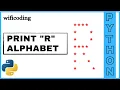 print R using python print R alphabet using python