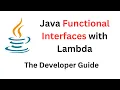 Java Functional Interfaces with Lambda - The Developer Guide