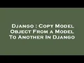 Django Copy Model Object From a Model To Another In Django