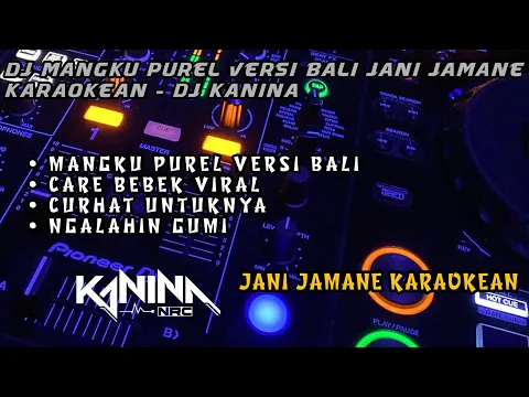 Download MP3 DJ MANGKU PUREL VERSI BALI, CARE BEBEK, CURHAT UNTUKNYA VIRAL 2022 - DJ KANINA NRC