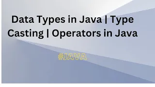 Data Types Type Casting Operators in JAVA