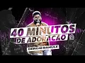 Lagu DÉRCIO BAHULE | 40 Minutos de Adoração