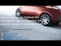 How to Choose the Optimal VM Size and Storage Configuration for your SQL Server on Azure VM IaaS