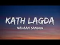Navaan Sandhu - Kath Lagda (Lyrics)