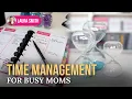 Time Management Tips for Busy Moms Do the BEST things