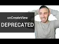 OnCreateView is DEPRECATED