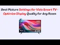 Best Picture Settings for Vizio Smart TV 2026 - Optimize Display Quality for Any Room