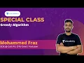 Greedy Algorithm Special Class Mohammed Fraz