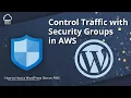 How to Control Traffic with Security Groups in AWS
