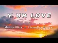 Download Lagu YOUR LOVE - Moses Bliss X Chandler Moore