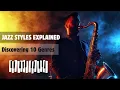 Lagu Jazz Styles Explained : Discovering 10 Genres | Explaining Jazz | Easy Jazz