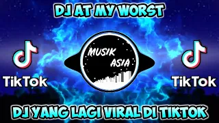 Download DJ AT MY WORST 🔊 DJ TIKTOK TERBARU 2021 || REMIX FULL BASS YANG KALIAN CARI MP3