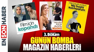 En Magazin 3 Bolum Gunun bomba magazin haberleri
