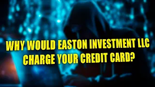 Easton Investment LLC Mesa Arizona Charge On Credit Card - Is It A Legit Payment Or Scam