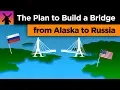 The Insane Plan to Build a Bridge Between Russia and Alaska