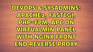 Apache2 FastCGI PHP-FPM APC on virtualmin panel with nginx front end reverse proxy