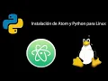 Instalacion de Atom y Python en Linux
