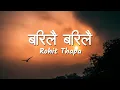 Download Lagu Barilai Barilai (Lyrics Video) - Rohit Thapa
