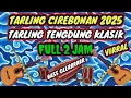 Download Lagu TARLING CIREBONAN 2025 || TARLING TENGDUNG KLASIK 2 JAM NONSTOP