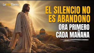 Oración de la Mañana | El Silencio de Dios No Es Abandono