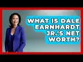 What Is Dale Earnhardt Jr s Net Worth - Pit Stop Chronicles