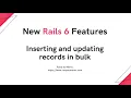 New Rails 6 Features Inserting and updating records in bulk