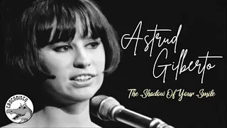 Astrud Gilberto - The Shadow Of Your Smile