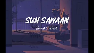 sun saiyaan lofi slowed and reverb masroor fateh ali khan qurban ost