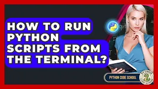 How To Run Python Scripts From The Terminal - Python Code School