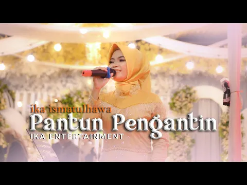 Download MP3 IKA ISMATUL HAWA (PANTUN PENGANTIN) LIVE IKA ENTERTAINMENT