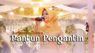 IKA ISMATUL HAWA (PANTUN PENGANTIN) LIVE IKA ENTERTAINMENT