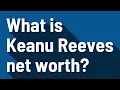 What is Keanu Reeves net worth