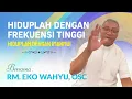 Download Lagu ROMO EKO WAHYU, OSC : HIDUPLAH DENGAN FREKUENSI TINGGI (HIDUPLAH DENGAN IMANMU)