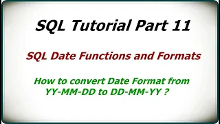SQL Tutorial Part 11 SQL Date Functions and Diff Date Formats Convert From YY-MM-DD to DD-MM-YYY