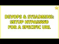 DevOps SysAdmins Setup htpasswd for a specific URL 2 Solutions