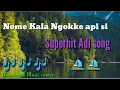 Download Lagu Nome kala Ngokke api si Adi song